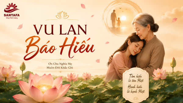 VU LAN BÁO HIẾU: CÒN CHA MẸ - CÒN CẢ MỘT ĐỜI ĐỂ YÊU THƯƠNG