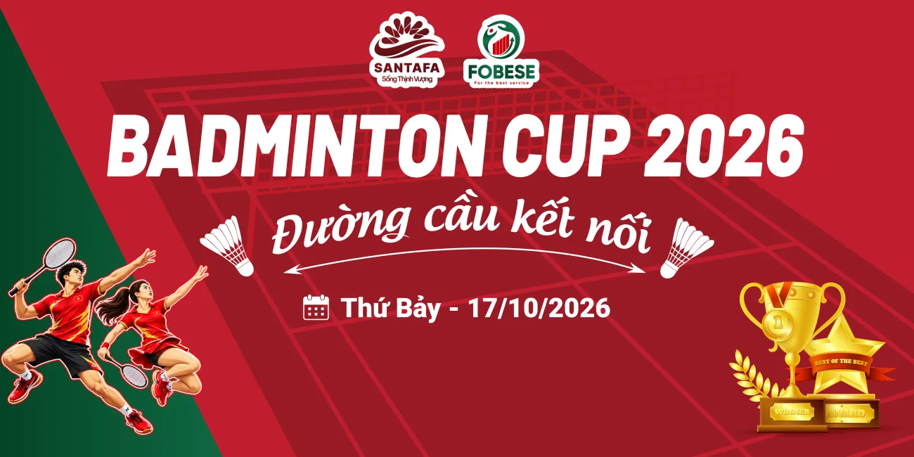 SANTAFA – FOBESE BADMINTON CUP 2026: ĐƯỜNG CẦU KẾT NỐI – BẢN LĨNH LÊN NGÔI