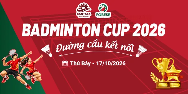 SANTAFA – FOBESE BADMINTON CUP 2026: ĐƯỜNG CẦU KẾT NỐI – BẢN LĨNH LÊN NGÔI